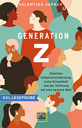 XXL-Leseprobe: Generation Z: Zwischen Selbstverwirklichung, Insta-Einsamkeit und der Hoffnung auf eine bessere Welt (XXL-Leseproben)
