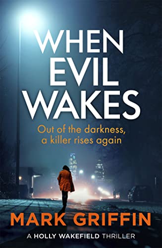 When Evil Wakes: The serial killer thriller that will have you gripped (The Holly Wakefield Thrillers Book 4)