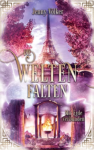 Die Weltenfalten - Mit Erde verbunden: Band 5 der Urban Fantasy Hexen Saga (Die Weltenfalten - Trilogie)