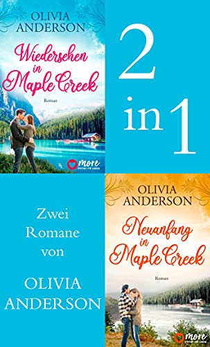 Wiedersehen in Maple Creek & Neuanfang in Maple Creek (Die Liebe wohnt in Maple Creek Doppelband 1)