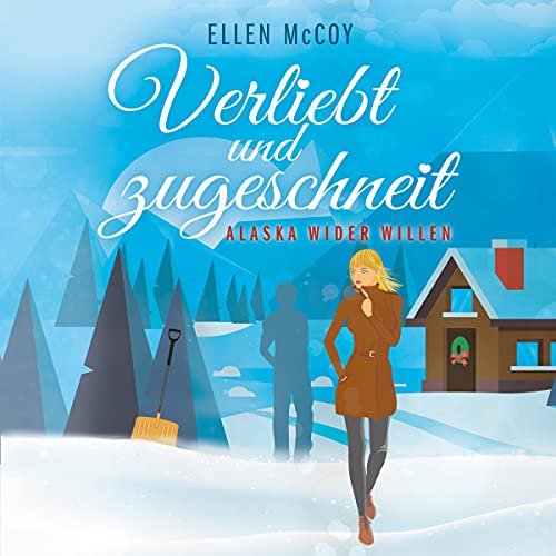 Verliebt und zugeschneit: Alaska wider Willen 2