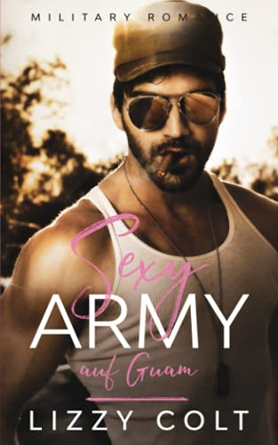 Sexy Army auf Guam: Military Romance