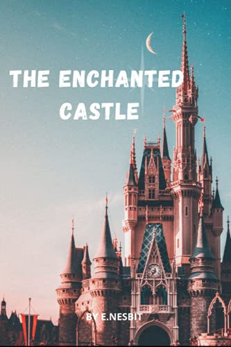 THE ENCHANTED CASTLE BY E.NESBIT: annotated