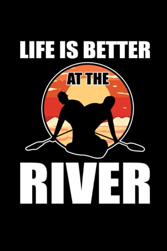 Life Is Better At The River: Pages for Canoeing in Format