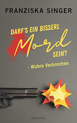 Darf´s ein bisserl Mord sein - Wahre Verbrechen