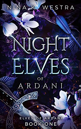 Night Elves of Ardani: A Fantasy Enemies to Lovers Romance