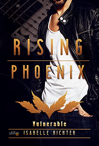 Rising Phoenix: Vulnerable (Rising-Phoenix-Reihe 3)