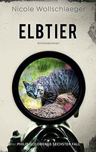 Elbtier: Philip Goldbergs sechster Fall (ELB-Krimireihe 6)