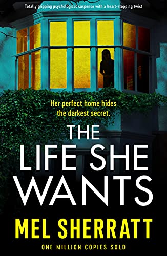 The Life She Wants: Totally gripping psychological suspense with a heart-stopping twist
