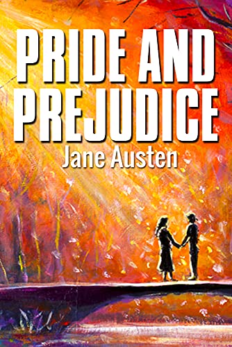 Pride and Prejudice: Pride and Prejudice by Jane Austen (Illustrated)