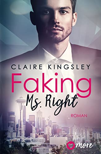 Faking Ms. Right: Deutsche Ausgabe (Dating Desasters 1)