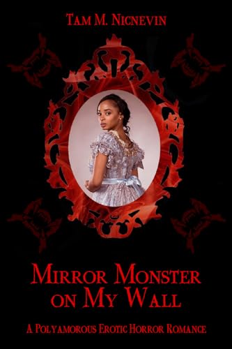 Mirror Monster On My Wall: A Polyamorous Erotic Horror Romance (Shadows & Glass Book 1)