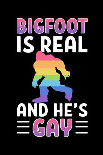 Bigfoot is Real and He's Gay: 120 Pages Mindfulness Mindful Journal for Bigfoot, Gay in Format 6x9