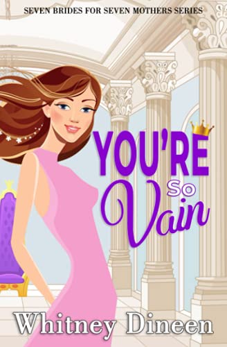 You're So Vain: A Royal Haters to Lovers Romance (Seven Brides for Seven Mothers, Band 4)