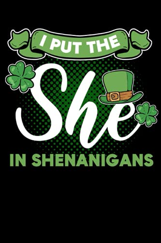 I Put The She In The Shenanigans: 120 Pages Mindfulness Mindful Journal for St. Patricks Day in Format 6x9