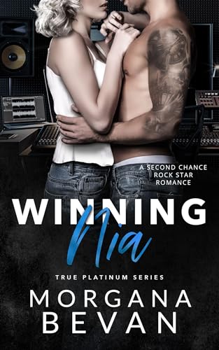 Winning Nia: A Second Chance Rock Star Romance (True Platinum Rock Star Romance Series Book 2)
