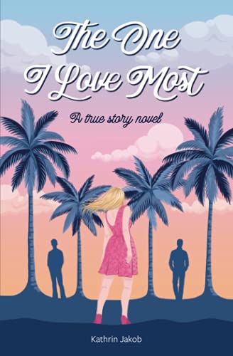 The One I Love Most: A true story novel