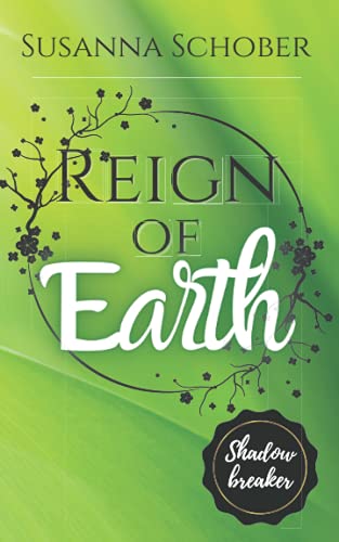 Shadowbreaker: Reign of Earth (Shadowbreaker Reihe, Band 7)