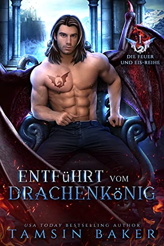 Entführt vom Drachenkönig (Die Feuer und Eis-Reihe 1)