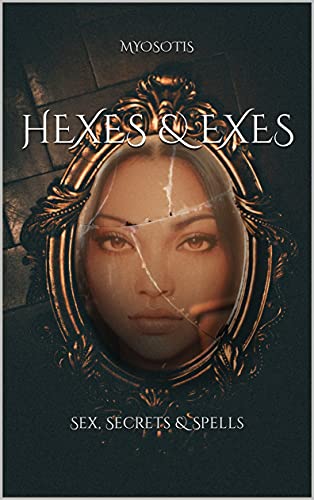 Hexes & Exes: Sex, Secrets & Spells (Sex, Secrets & Spells : the Tetrahedron Tetralogy Book 1)