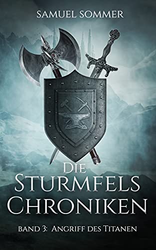 Die Sturmfels Chroniken Band 3: Angriff des Titanen