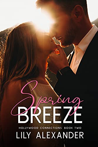 Spring Breeze: A Workplace, Grumpy + Sunshine Romance (Hollywood Connections Book 2)