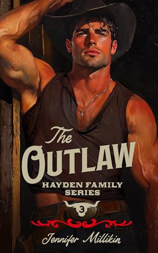 The Outlaw: An Enemies-to-lovers, Second chance romance (Hayden Family Book 3)
