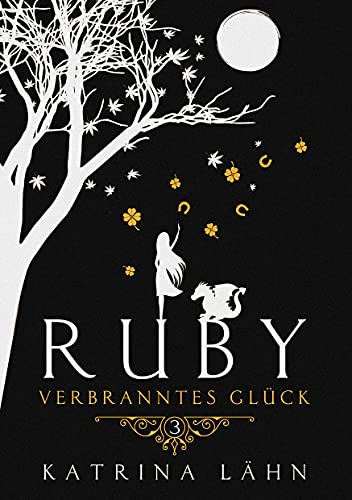 Ruby: Verbranntes Glück (Glückschroniken 3)