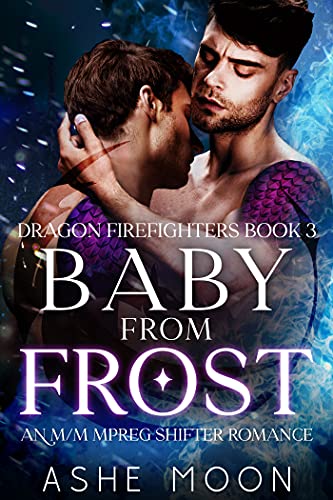 Baby From Frost: An MM Mpreg Dragon Shifter Gay Romance (Dragon Firefighters Book 3)