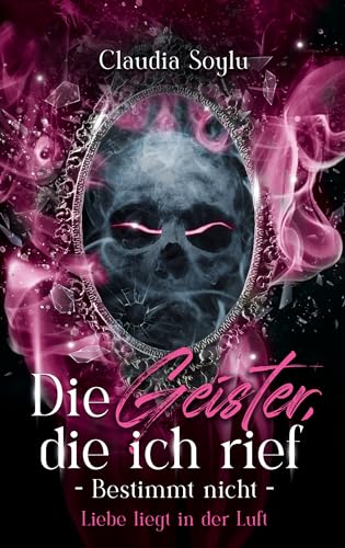 Liebe liegt in der Luft: Die Geister, die ich rief? Bestimmt nicht! (Band 3)