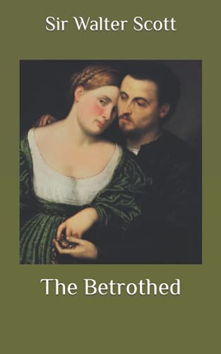 The Betrothed: Vols. I & II of Tales of the Crusaders.