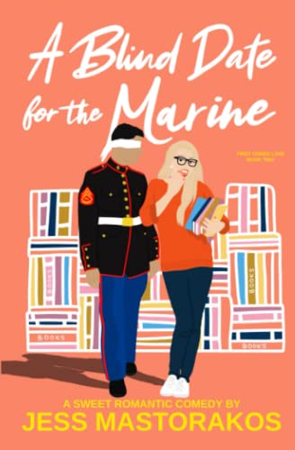 A Blind Date for the Marine: A Sweet Romantic Comedy (First Comes Love, Band 2)