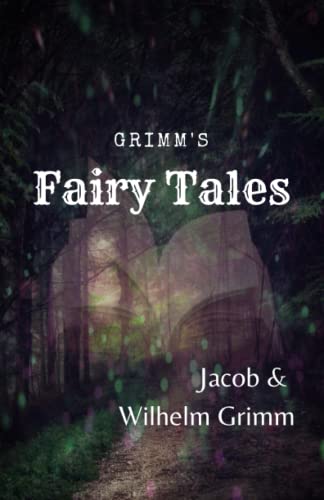 Grimm's Fairy Tales: Grimm's Original Fairy Tale Book