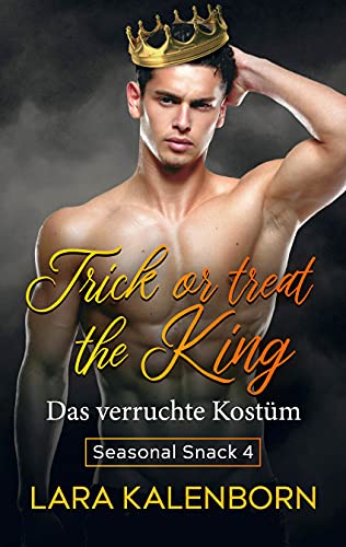 Trick or treat the King: Das verruchte Kostüm (Seasonal Snacks 4)