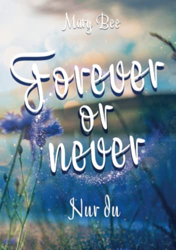 Forever or Never: Nur du