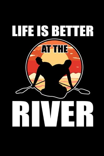 Life Is Better At The River: 120 Pages Mindfulness Mindful Journal for Canoeing in Format 6x9