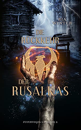 Die Rückkehr der Rusalkas (Feuervogel-Chronik 2)