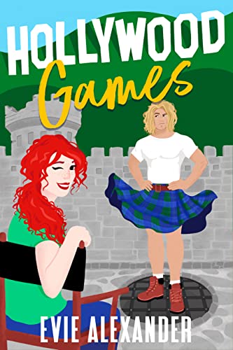 Hollywood Games: A Grumpy Sunshine, Small Town, Steamy Romcom (The Kinloch Series Book 2)