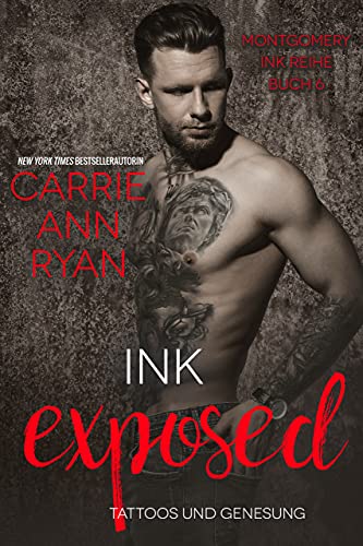 Ink Exposed – Tattoos und Genesung (Montgomery Ink Reihe 6)