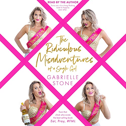 The Ridiculous Misadventures of a Single Girl: Eat, Pray, #FML, Book 2