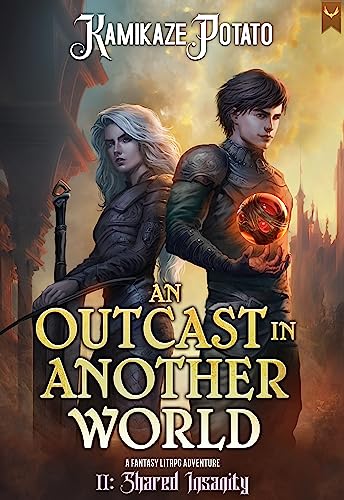 An Outcast in Another World 2: A Fantasy LitRPG Adventure (Book 2 - Shared Insanity)