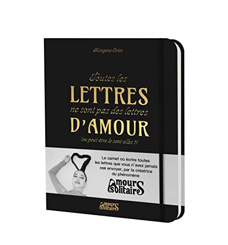 Toutes les lettres ne sont pas des lettres d'amour: (ou peut-être le sont-elles ?)