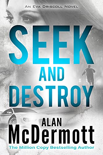Seek and Destroy (An Eva Driscoll Thriller Book 2)