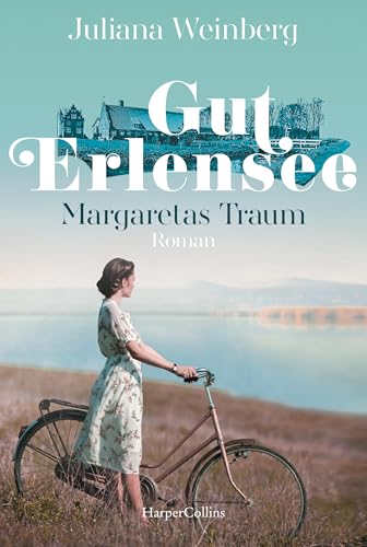 Gut Erlensee - Margaretas Traum: Roman (Das Gut am Erlensee 1)