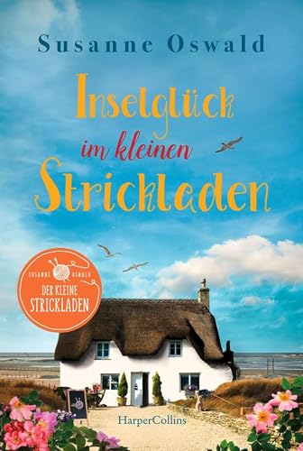 Inselglück im kleinen Strickladen: Ein Sommerroman mit kreativen Strickanleitungen (Amrum 3)