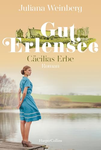 Gut Erlensee - Cäcilias Erbe: Roman (Das Gut am Erlensee 2)