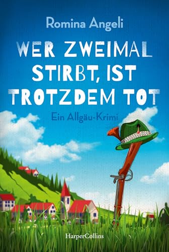 Wer zweimal stirbt, ist trotzdem tot (Ein Allgäu-Krimi 2)
