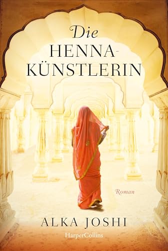 Die Hennakünstlerin: Roman | Netflix-Serie mit Freida Pinto in Planung (Die Jaipur-Trilogie 1)