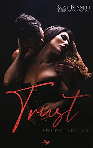 Trust: Verliere dich in mir (Legends Club – Deep Dark Erotic 1)