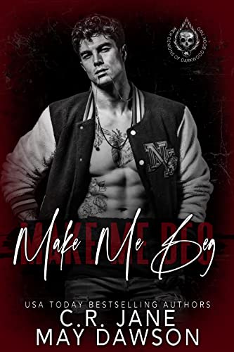 Make Me Beg: A Dark Enemies to Lovers College Romance (Rich Demons of Darkwood Book 2)